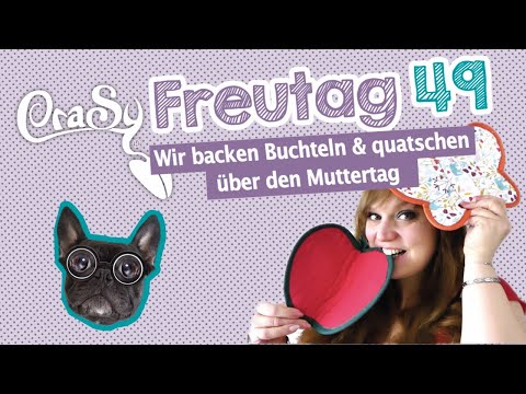 CraSy Freutag 49 - Wir backen Buchteln und quatschen über den kommenden Muttertag