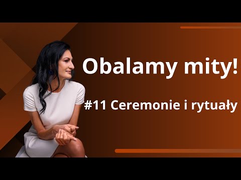 Obalamy mity! #11 Ceremonie i rytuały