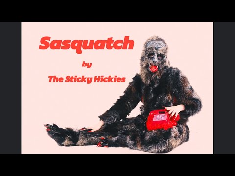 Sasquatch - The Sticky Hickies