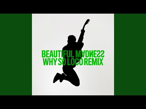 Beautiful Madness (Why So Loco Remix)