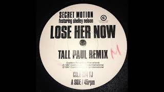 Secret Motion - Lose Her Now (Tall Paul Remix)
