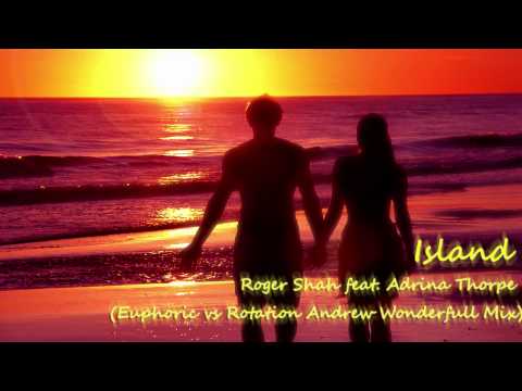Roger Shah feat. Adrina Thorpe vs Euphoric & Rotation - Island (Andrew Wonderfull Mix)