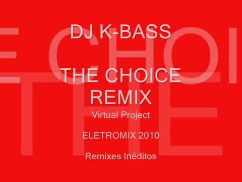 DJ K-BASS - THE CHOICE REMIX.wmv