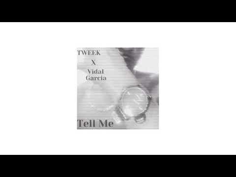 Tweek X Vidal Garcia - Tell Me