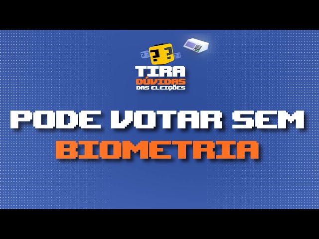 Posso votar sem biometria? | Tira-dúvidas das Eleições