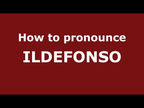How to Pronounce ILDEFONSO in Spanish - PronounceNames.com