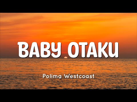 ♫🎵 Polima WestCoast - BABY OTAKU (Letra/Lyrics)