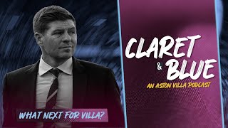 Claret & Blue Podcast #125 | WHO NEXT FOR VILLA AFTER GERRARD'S SACKING