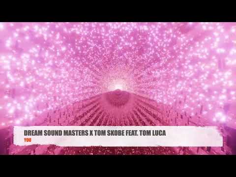 Dream Sound Masters x Tom Skobe feat. Tom Luca - You (Official)