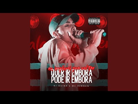 Eu Implorei pra Voltar, Quer Ir Embora Pode Ir Embora