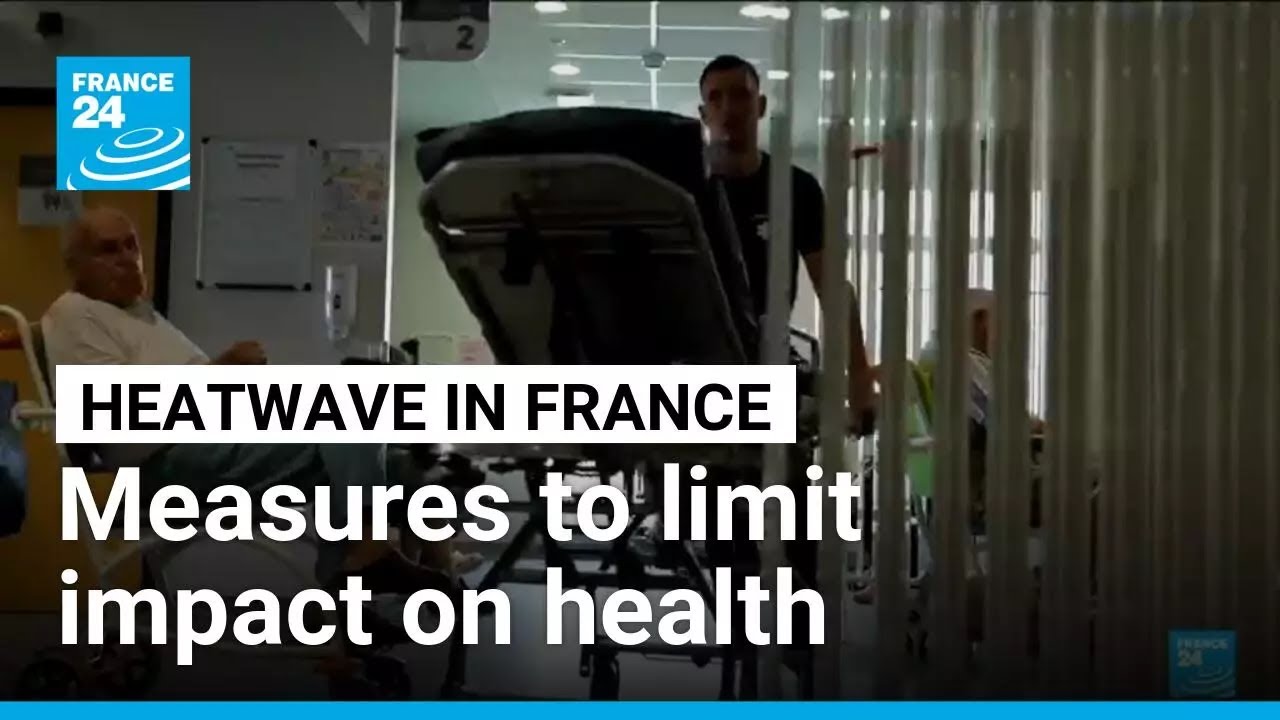 France introduces measures to limit the heatwave's impact on health services • FRANCE 24 English