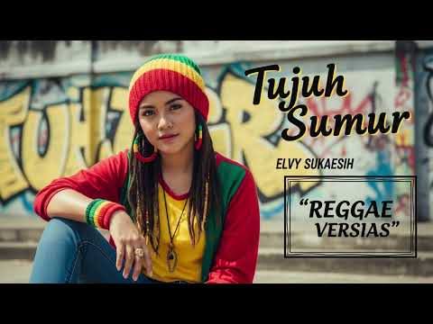 TUJUH SUMUR - Elvy Sukaesih | Coer Reggae Version