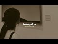 Tose Naina Slowed By MVK