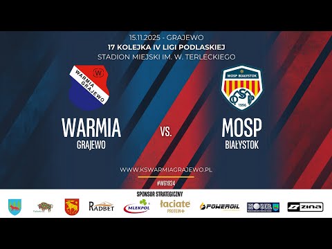 15.11.2025 IV LIGA PODLASKA (17 kolejka) WARMIA Grajewo - MOSP Białystok