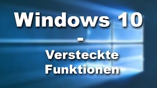 Versteckte Funktionen in Windows 10