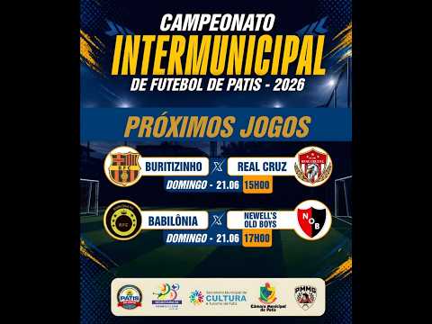 (REAL CRUZ 4 X BURITIZINHO 2) (BABILÔNIA 0 X 4 N.OLD BOYS-   CAMPEONATO INTERMUNICIPAL DE PATIS 2026