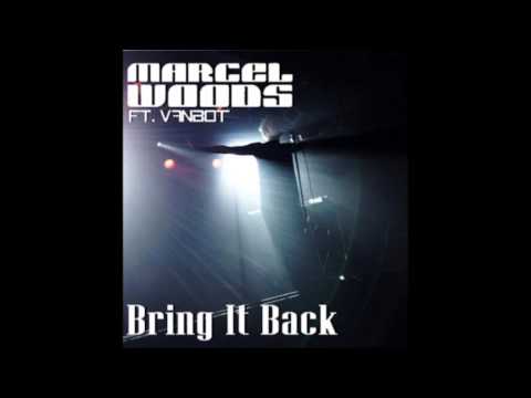 Marcel Woods ft. Vanbot - Bring It Back