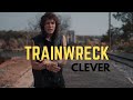 Clever Trainwreck Official Music Video