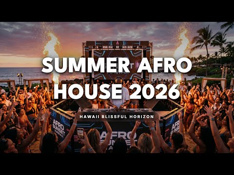 SUMMER AFRO HOUSE 2026 | Hawaii Blissful Horizon
