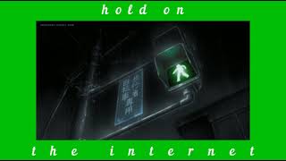 hold on - the internet 《slowed + reverb》(1 hour version)