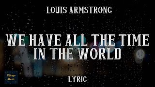 We Have All The Time In The World - Louis Armstrong (LYRICS) | Django Music