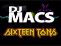 DJ Macs - Sixteen Tons (Original Mix) 