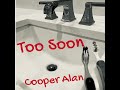 Cooper Alan- “Too Soon” (Official Audio)