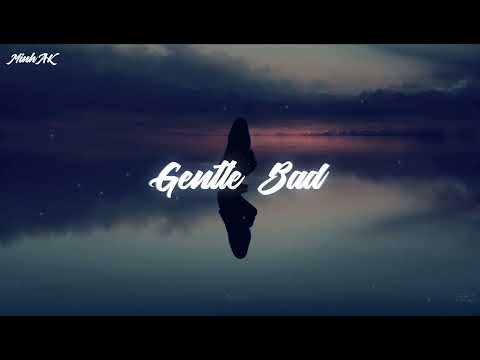Gentle Bad (if GUrbane) - MinhAK Remix