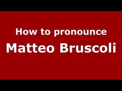 How to pronounce Matteo Bruscoli (Italian/Italy)  - PronounceNames.com
