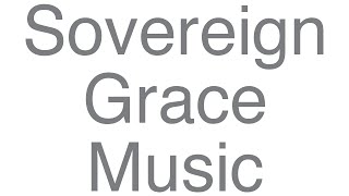 Sovereign Grace Music - Before The Throne (lyrics)