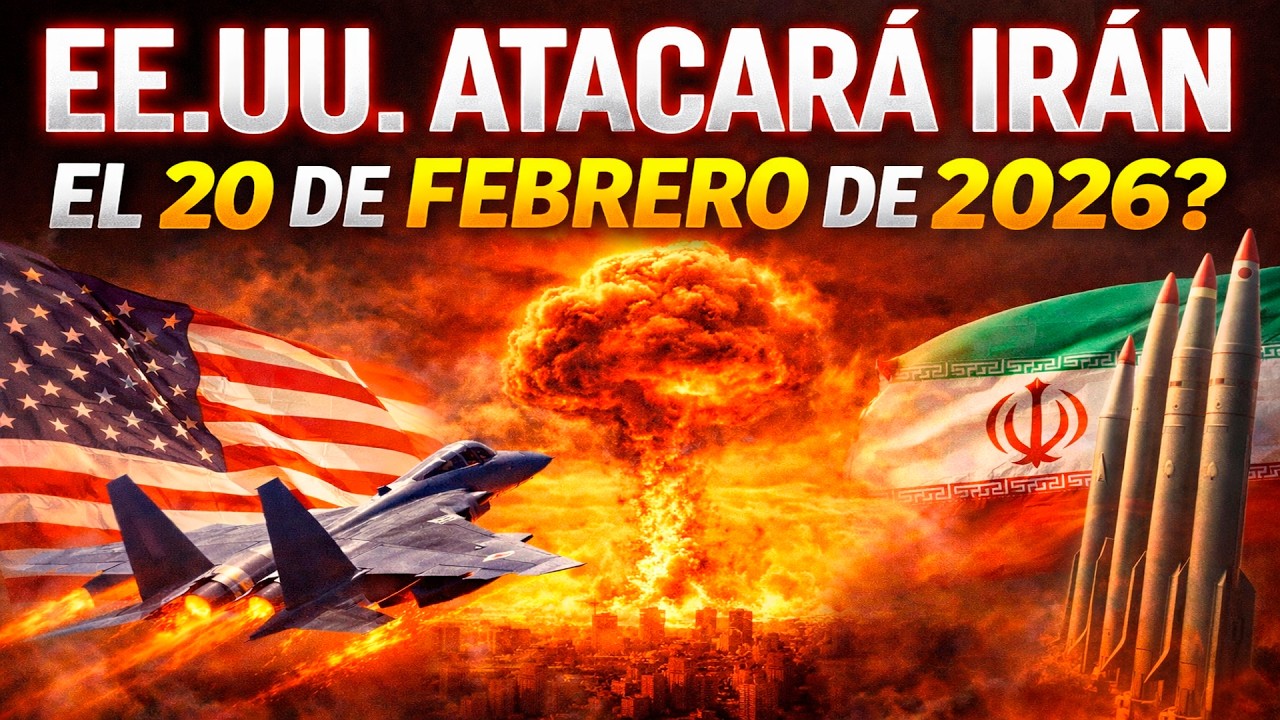 EE.UU. INICIARA LA GUERRA CON IRÁN EL 20 DE FEBRERO DE 2026? (TEORÍA)