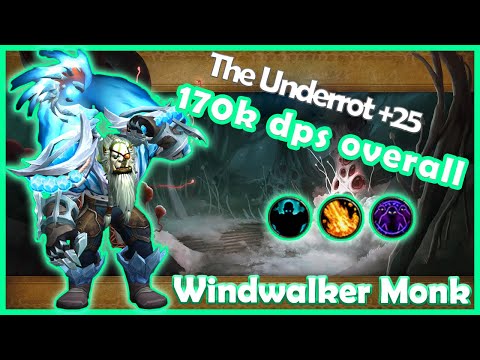 +25 The Underrot | 10.1.7 | 170k overall | Windwalker Monk | Dragonflight | MM+ | Fortified