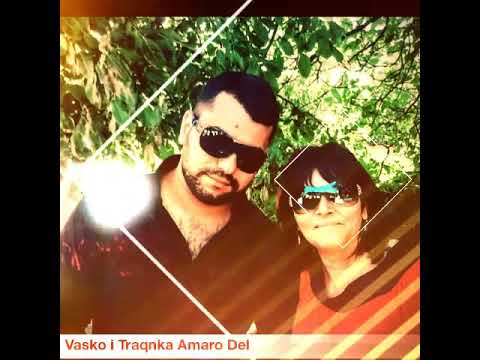 Vasko i Traqnka Amaro Del