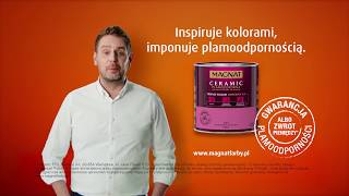 Spot reklamowy 2018: MAGNAT inspiruje kolorami, imponuje plamoodpornością"