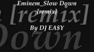 DJ EA$Y - Eminem_Slow Down [remix].wmv