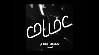 P Lion - Dream (Colloc Remix)