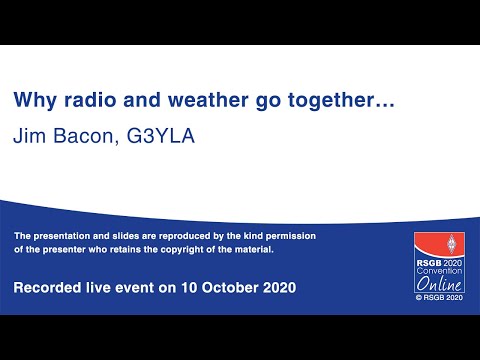 RSGB 2020 Convention Online presentation - Why radio and weather go together