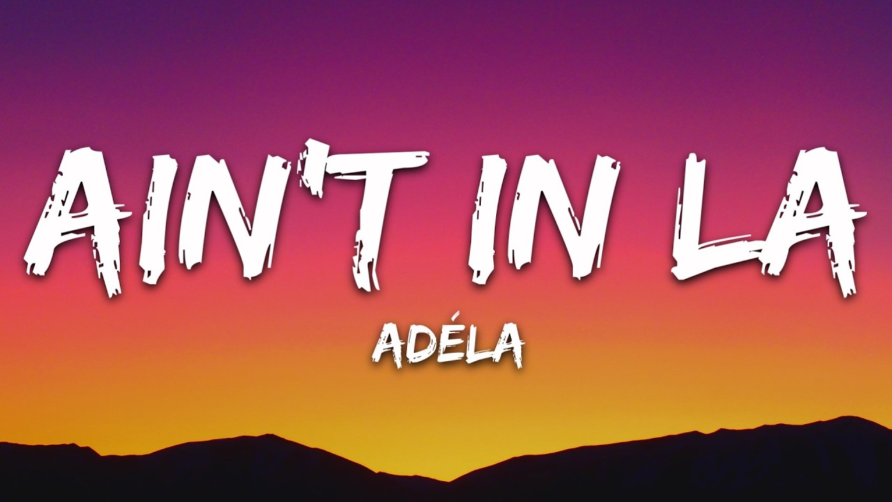 ADÉLA - Ain't In LA (Lyrics)