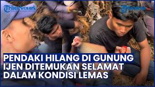 Ditemukan Selamat! Pendaki Hilang di Gunung Ijen Bertahan di Medan Curam dalam Kondisi Lemas