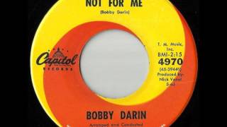 Bobby Darin - Not For Me