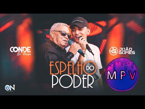ESPELHO DO PODER - Conde Só Brega e João Gomes - MPV