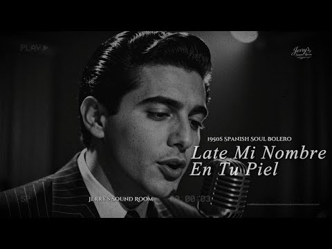 Late Mi Nombre En Tu Piel — 1950s Spanish Soul Bolero (Official Audio) | Jerry’s Sound Room