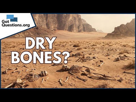 What is the meaning of the Valley of Dry Bones in Ezekiel 37?  |  GotQuestions.org