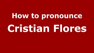 How to pronounce Cristian Flores