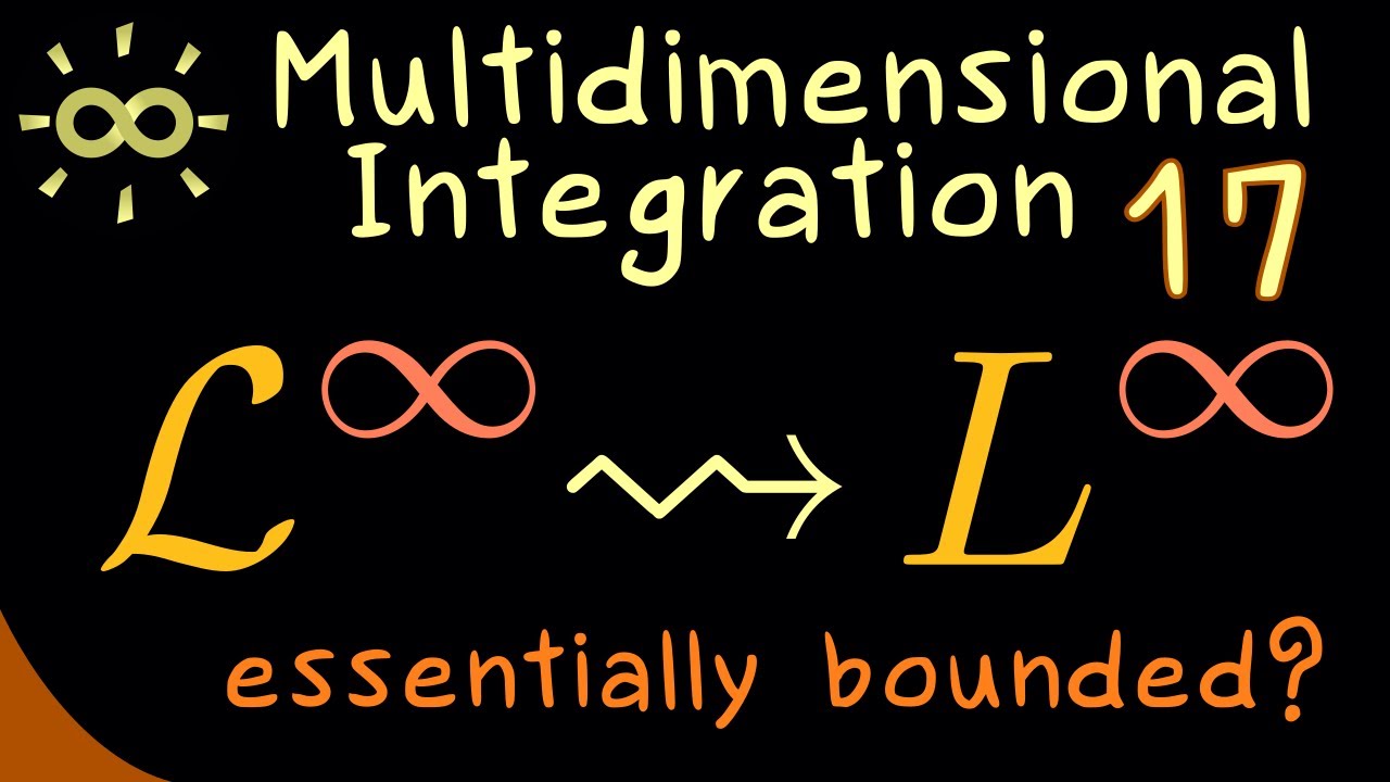 Multidimensional Integration 17 | Essentially Bounded Functions [dark version]