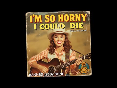 I'm So Horny I Could Die - Tara Holenme (Banned 1950s Song) Forgotten Hit Songs of the 50s