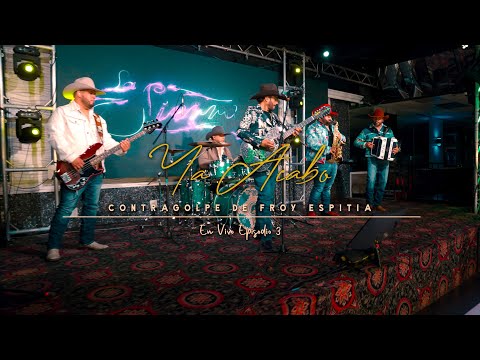 Ya Acabó - Contragolpe De Froy Espitia (En Vivo - Episodio 3)