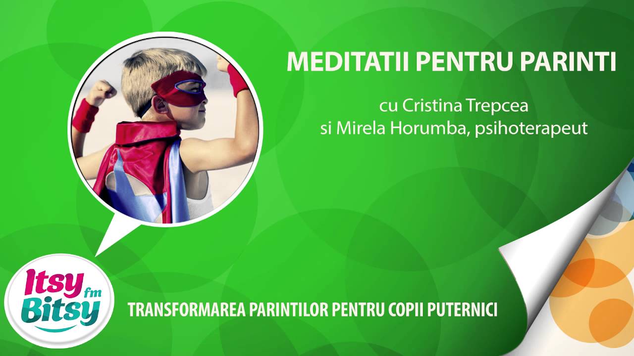 Transformarea parintilor pentru copii puternici - Mirela Horumba