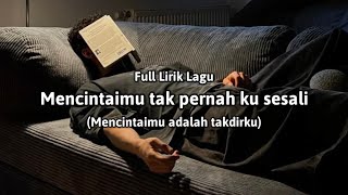 Download lagu Mencintaimu tak pernah ku sesali (Lirik Lagu) 'Mencintaimu adalah takdirku' - cover mp3