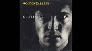 Golden Earring - Quiet Eyes